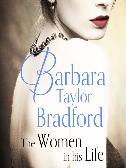 Title details for The Women in His Life by Barbara Taylor Bradford - Available